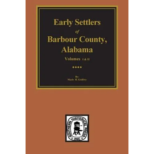 Barbour County, Alabama, Early Settlers of. (Vols. #1& 2) - Paperback