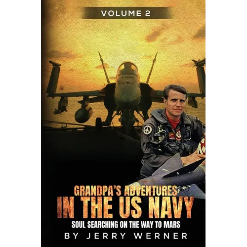 Grandpa's Adventures in the U.S. Navy: Soul Searching on the way to Mars - Volume 2 - Paperback