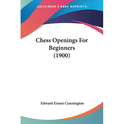 Chess Openings For Beginners (1900) - Paperback