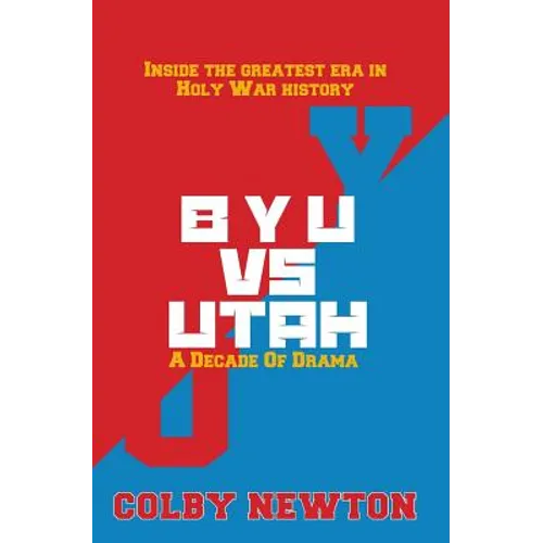 BYU vs. Utah: A Decade of Drama: Inside the greatest era in Holy War History - Paperback