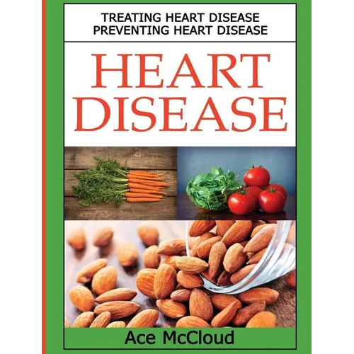 Heart Disease: Treating Heart Disease: Preventing Heart Disease - Hardcover