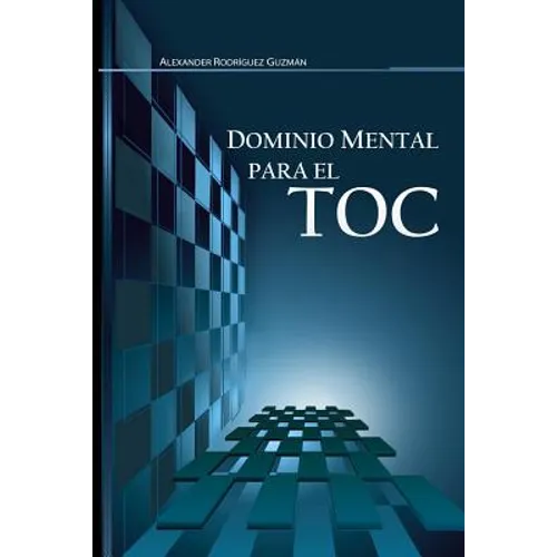 Dominio Mental para el TOC: Trastorno Obsesivo Compulsivo