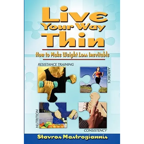 Live Your Way Thin: How to Make Weight Loss Inevitable - Paperback