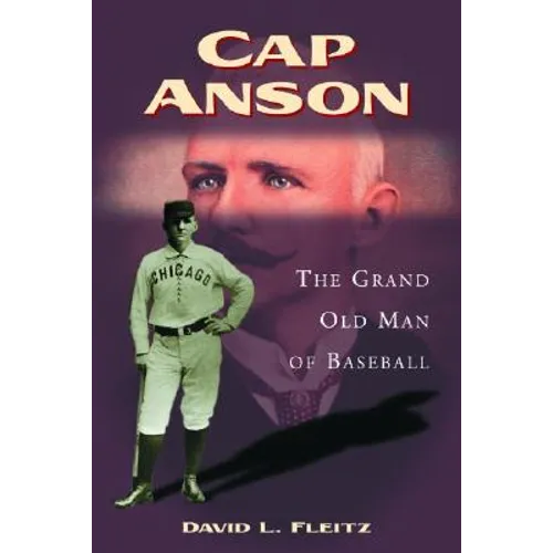 Cap Anson: The Grand Old Man of Baseball - Paperback