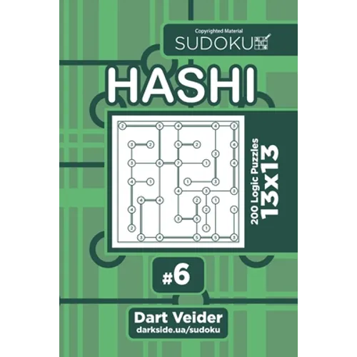 Sudoku Hashi - 200 Logic Puzzles 13x13 (Volume 6) - Paperback