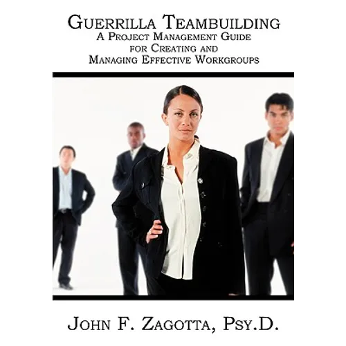Guerrilla Teambuilding: A Project Management Guide for Creating and Managing Effective Workgroups - Paperback