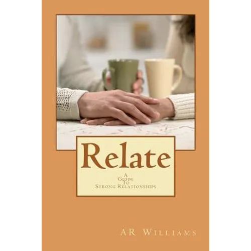 Relate- A Guide To Strong Relationships: A Guide To Strong Relationship - Paperback