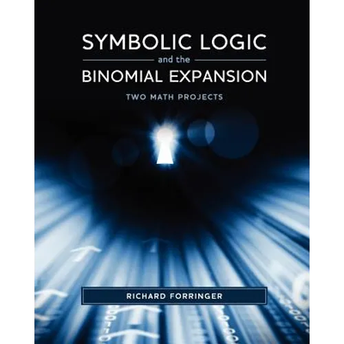 Symbolic Logic and the Binomial Expansion: Two Math Projects - Paperback