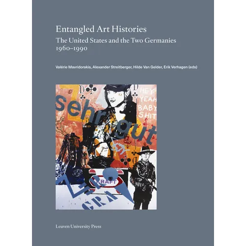Entangled Art Histories: The United States and the Two Germanies 1960-1990 - Paperback