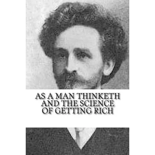 As a Man Thinketh and The Science of Getting Rich - Paperback