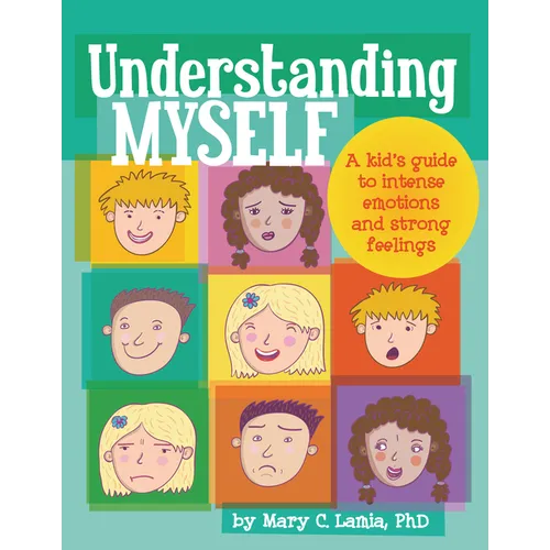 Understanding Myself: A Kid's Guide to Intense Emotions and Strong Feelings - Paperback