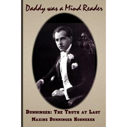 Daddy Was A Mind Reader: DUNNINGER The Truth at Last - Paperback