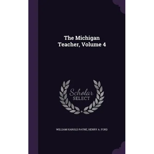 The Michigan Teacher, Volume 4 - Hardcover