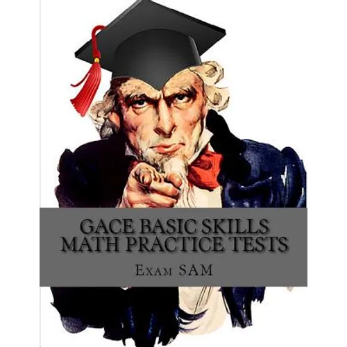 GACE Basic Skills Math Practice Test: Study Guide with 3 Practice GACE Tests for the GACE Program Admission Test in Mathematics (201)