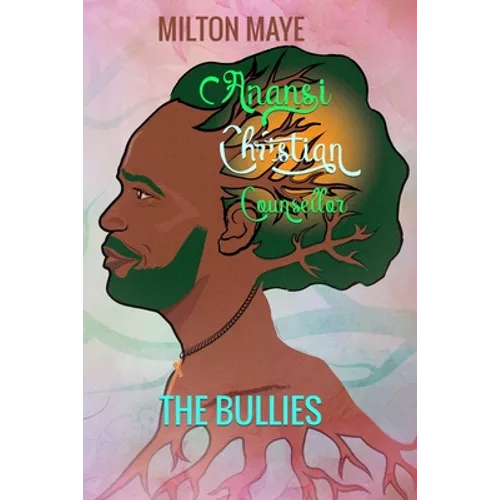 Anansi Christian Counsellor - The Bullies: The Bullies - Paperback