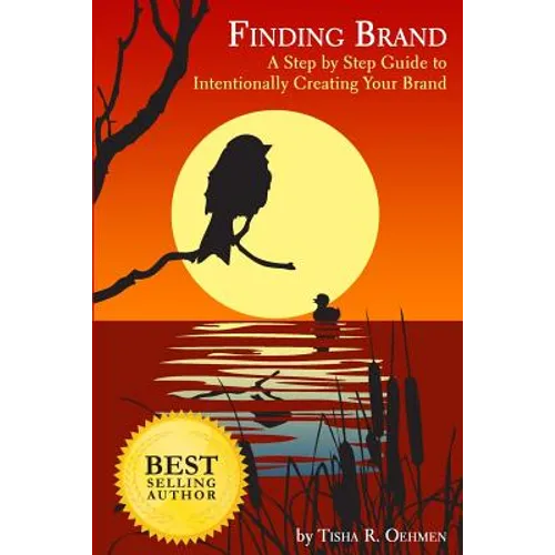 Finding Brand: A Step by Step Guide to Intentionally Creating Your Brand - Paperback