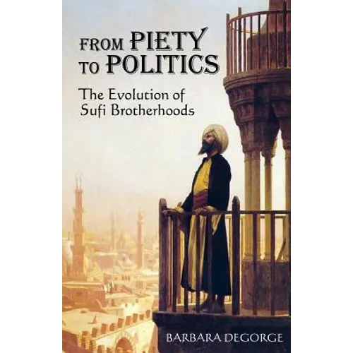 From Piety to Politics: The Evolution of Sufi Brotherhoods - Paperback