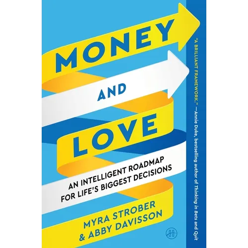 Money and Love: An Intelligent Roadmap for Life's Biggest Decisions - Paperback