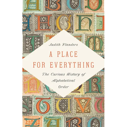 A Place for Everything: The Curious History of Alphabetical Order - Hardcover