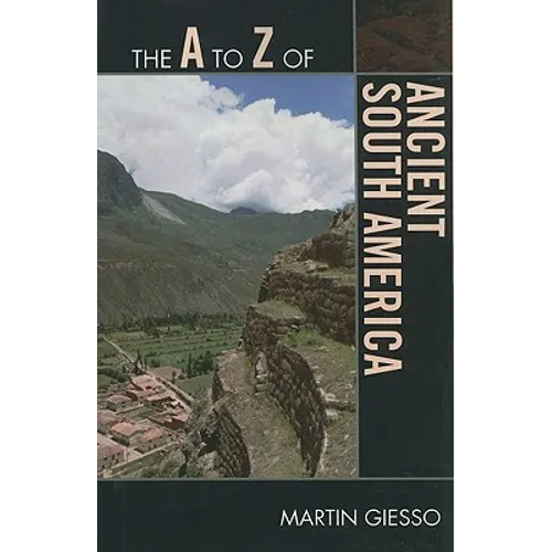 A to Z of Ancient South America - Paperback