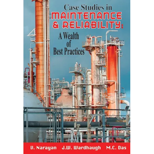 Case Studies in Maintenance and Reliability: A Wealth of Best Practices - Hardcover