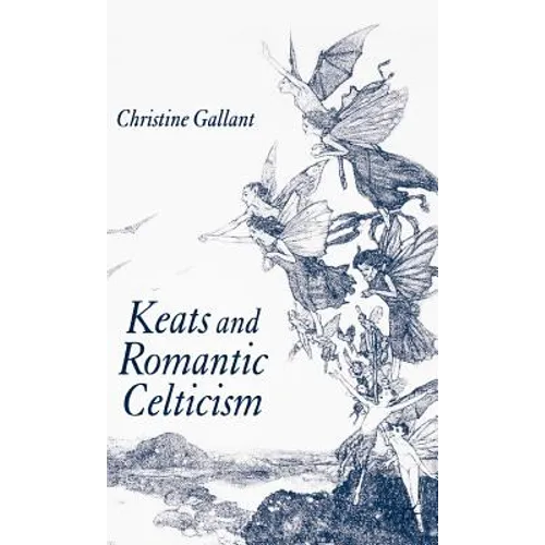 Keats and Romantic Celticism - Hardcover