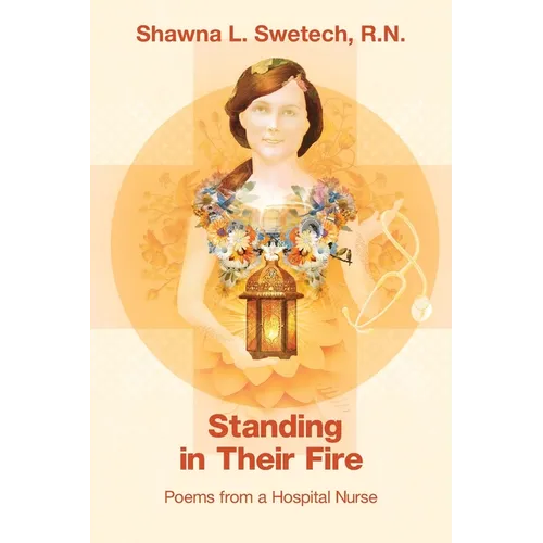 Standing in Their Fire: Poems from a Hospital Nurse - Paperback
