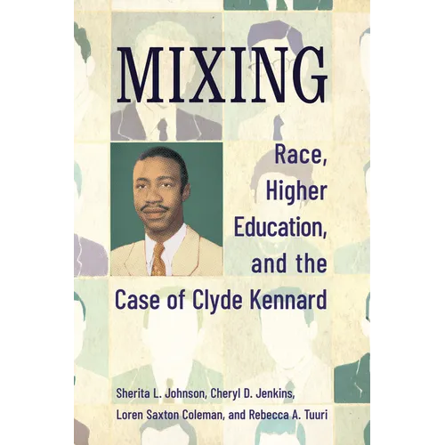 Mixing: Race, Higher Education, and the Case of Clyde Kennard - Hardcover