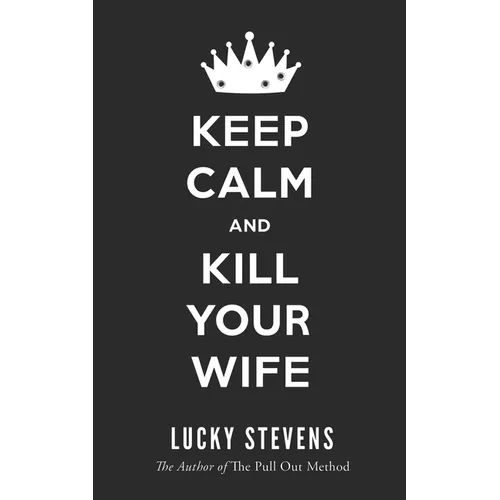 Keep Calm and Kill Your Wife - Paperback