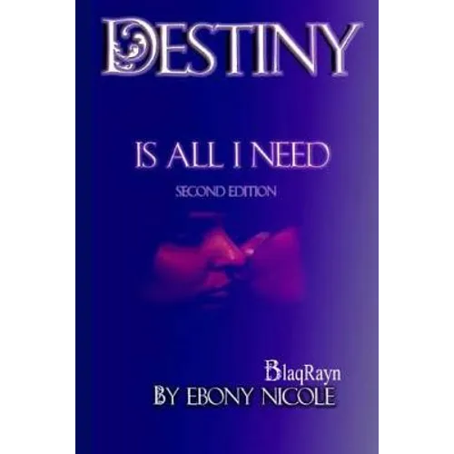 Destiny Is All I Need: Second Edition - Paperback