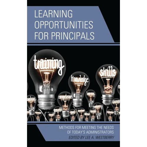 Learning Opportunities for Principals: Methods for Meeting the Needs of Today's Administrators - Paperback