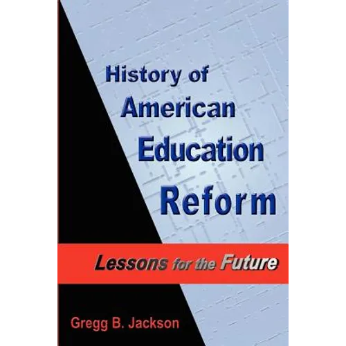 History of American Education Reform: Lessons for the Future - Paperback