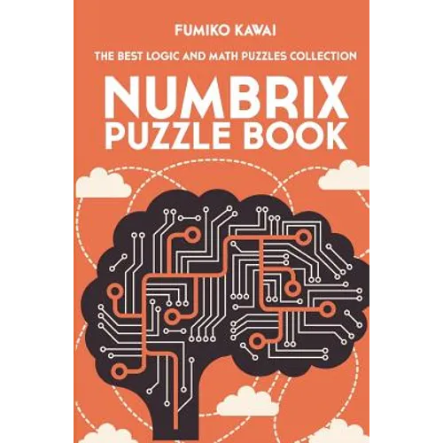 Numbrix Puzzle Book: The Best Logic and Math Puzzles Collection