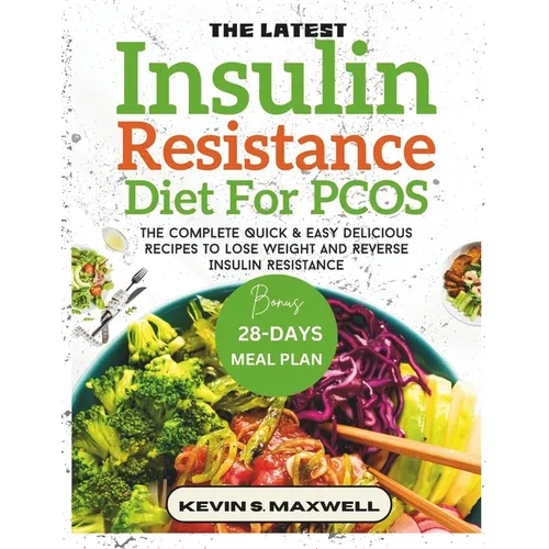 The Latest Insulin Resistance Diet For PCOS: The Complete Quick & Easy Delicious Recipes To Lose Weight And Reverse Insulin Resistance - Paperback