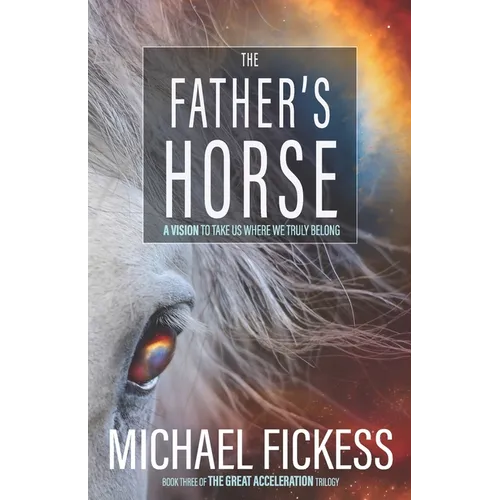 The Father's Horse: A Vision to Take Us Where We Truly Belong - Paperback