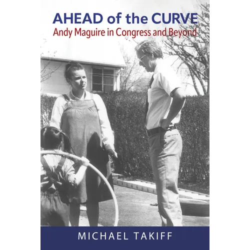 Ahead of the Curve: Andy Maguire in Congress and Beyond - Paperback