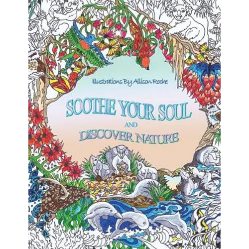 Soothe Your Soul: And Discover Nature - Paperback