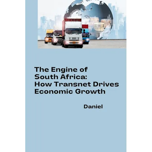 The Engine of South Africa: How Transnet Drives Economic Growth - Paperback