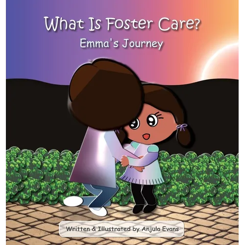 What Is Foster Care?: Emma's Journey - Hardcover