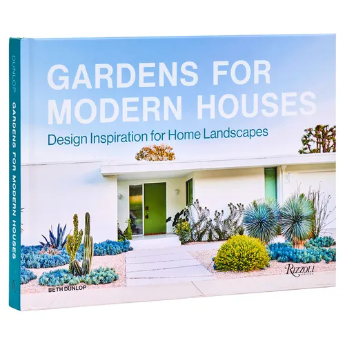 Gardens for Modern Houses: Design Inspiration for Home Landscapes - Hardcover
