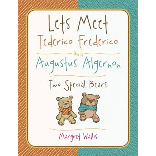 Lets Meet Tederico Frederico and Augustus Algernon: Two Special Bears - Paperback