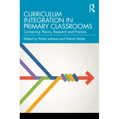 Curriculum Integration in Primary Classrooms: Connecting Theory, Research and Practice - Paperback