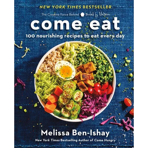 Come Eat: 100 Nourishing Recipes to Eat Every Day - Hardcover