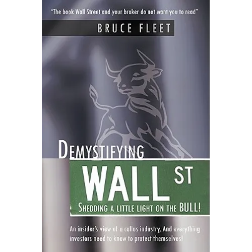Demystifying Wall Street: Shedding a little light on the BULL! - Hardcover