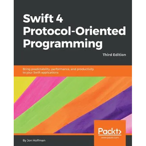 Swift 4 Protocol-Oriented Programming - Third Edition - Paperback