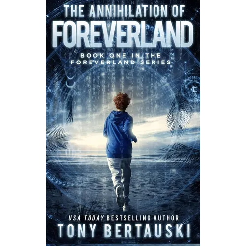 The Annihilation of Foreverland: A Science Fiction Thriller - Hardcover