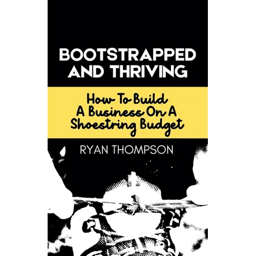 Bootstrapped And Thriving - Paperback