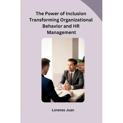 The Power of Inclusion Transforming Organizational Behavior and HR Management - Paperback