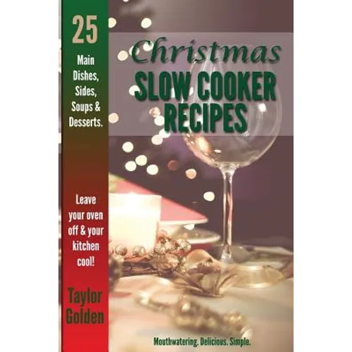 25 Christmas Slow Cooker Recipes: Mouthwatering, Delicious, Simple Christmas Crock Pot Recipes - Paperback