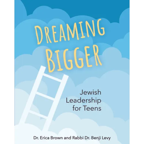 Dreaming Bigger: Jewish Leadership for Teens - Paperback